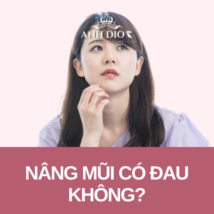 Nâng mũi có đau không? - Giải đáp từ chuyên gia & các khách hàng đã thực hiện