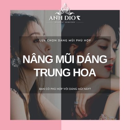 Nâng mũi dáng Trung Hoa - Bạn có phù hợp với dáng mũi này?