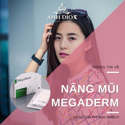 Nâng mũi Megaderm là gì? Có tốt không? Chi phí? [Cập nhật 2023]