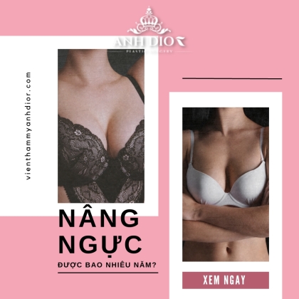 Nâng ngực được bao nhiêu năm? Có được vĩnh viễn không? - Giải đáp dễ hiểu