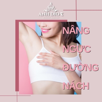 Có nên nâng ngực bằng đường nách? - Giải đáp từ chuyên gia