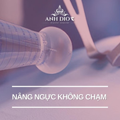 Nâng ngực không chạm - Giải pháp nâng ngực hạn chế nhiễm trùng