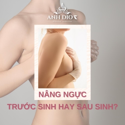 Nâng ngực trước khi sinh có 