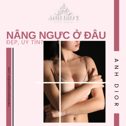 Nên nâng ngực ở đâu đẹp, uy tín? - Top 10+ địa chỉ tại Hà Nội & Sài Gòn